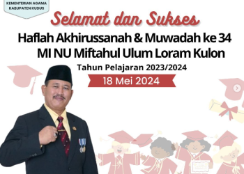 Haflah Akhirusanah & Muwada’ah Ke – 34 MI NU Miftahul Ulum Loram Kulon Jati Kudus